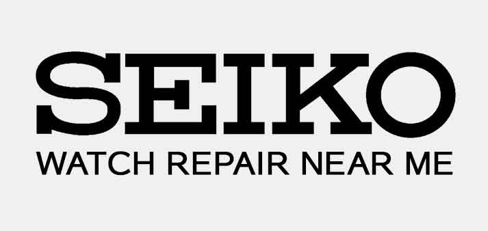 Seiko Watch Repair Near Me - Watch Repair Near Me