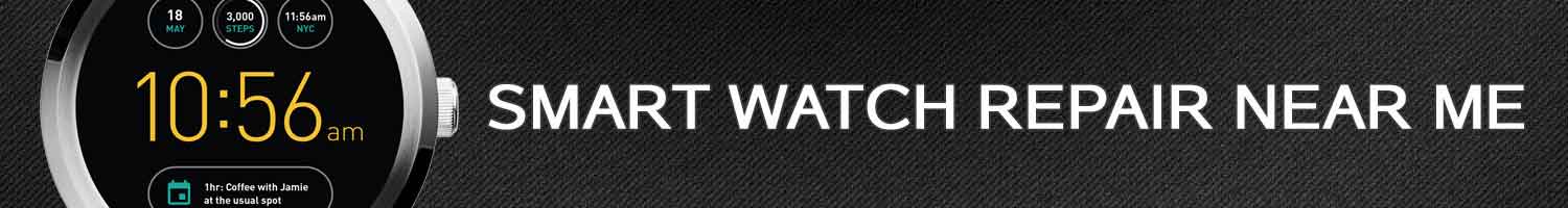 Smart Watch Repair Near Me [Best Local Listings]