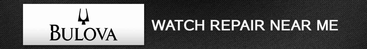 Bulova Watch Repair Near Me [Locator Map + Repair Guide + FAQ]