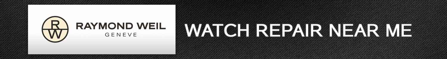 Raymond Weil Watch Repair Near Me
