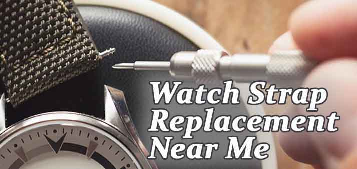 Watch Strap Replacemnet Near Me [Locator Map + Strap Guide + FAQ]