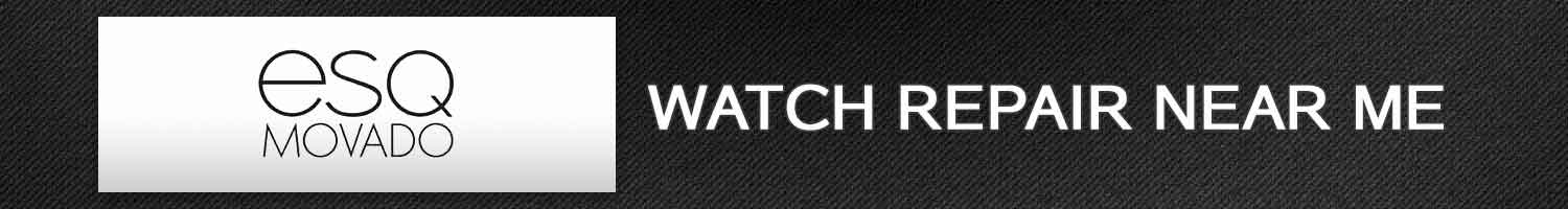 ESQ Watch Repair Near Me
