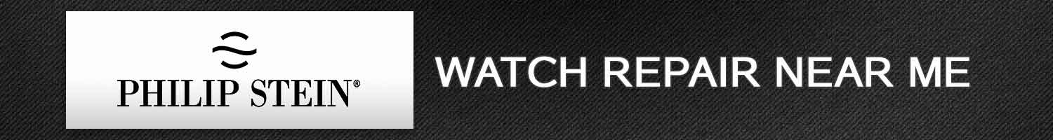Philip Stein Watch Repair Near Me