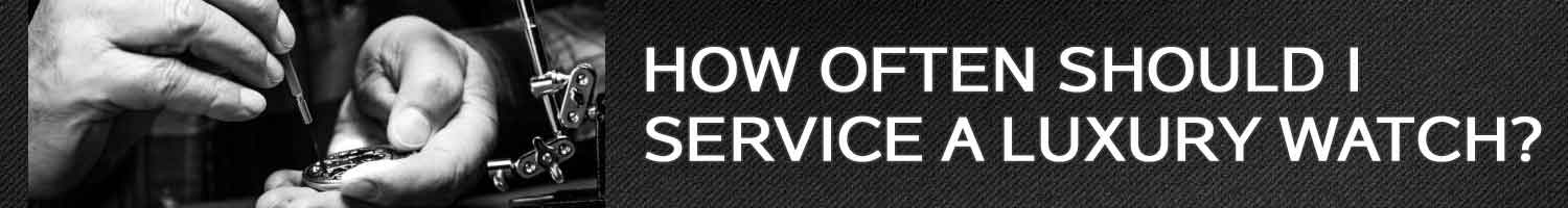 Service a Luxury Watch