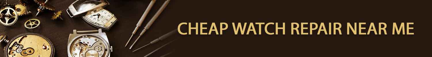 Cheap Watch Repair Near Me