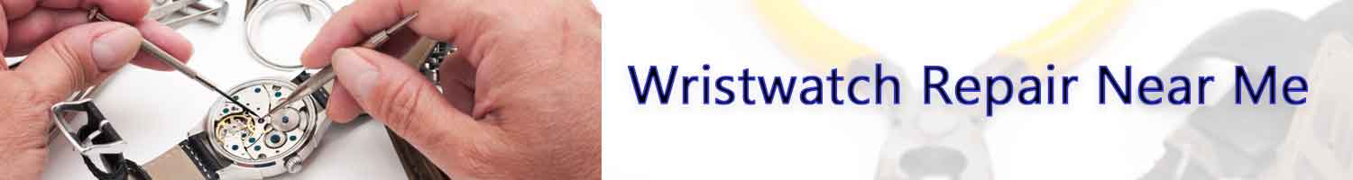 Wristwatch Repair Near Me